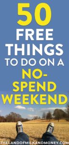 Excellent!! I SO needed some tips for saving money so these ideas of things to do on a no spend weekend are great! It's always a challenge to think of no spend activities with kids or with friends, so it's amazing to have these 50 ideas, especially when I'm desperately trying to embrace frugal living and save money! #savemoney #weekend #financialfreedom #personalfinance #budget #frugal #hacks #tips #inspiration #save #money #finances #advice #ideas #weekendvibes