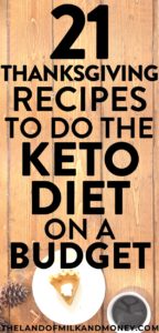 I can’t believe these Thanksgiving recipes also let me eat keto - WHILE saving money!!Having simple low carb dinner ideas while also getting to stick to a budget is amazing. And the fact that the tips are so easy is the best for beginners like me to meal plan! #thanksgiving #fall #holiday #keto #ketodiet #ketogenic #ketorecipes #ketogenicdiet #lowcarb #recipe #easyrecipe #easydinner #dinner #dinnerrecipes #budget #budgeting #money #frugal #savemoney #ideas
